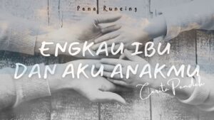 engkau ibu dan aku anakmu