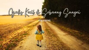 gadis kecil di seberang sungai