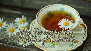 teh hangat dan sepotong cokelat